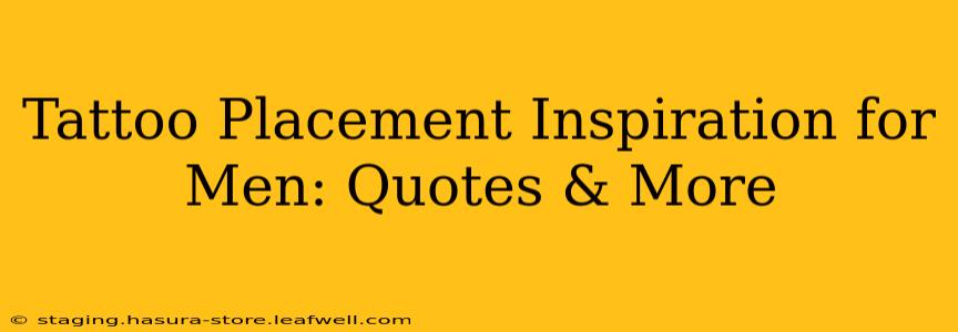 Tattoo Placement Inspiration for Men: Quotes & More