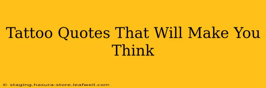 Tattoo Quotes That Will Make You Think