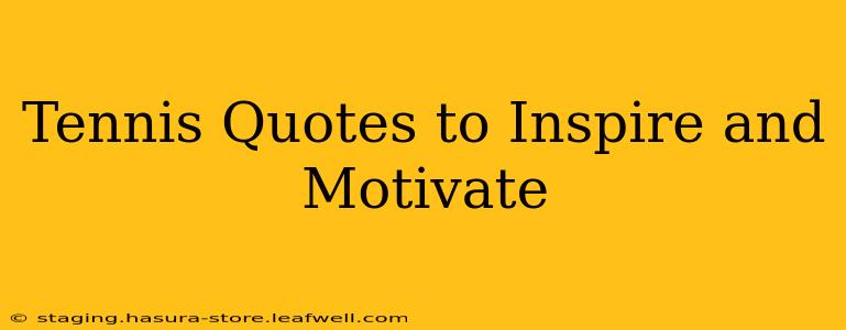 Tennis Quotes to Inspire and Motivate