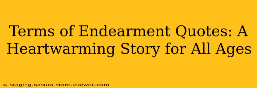 Terms of Endearment Quotes: A Heartwarming Story for All Ages