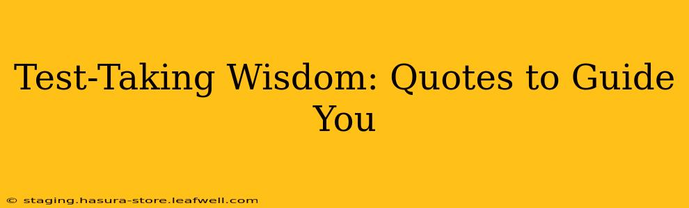 Test-Taking Wisdom: Quotes to Guide You