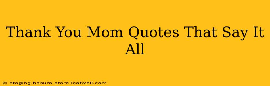 Thank You Mom Quotes That Say It All
