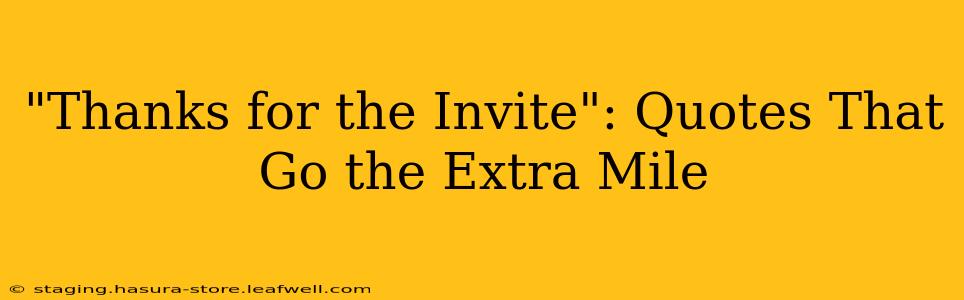 "Thanks for the Invite": Quotes That Go the Extra Mile