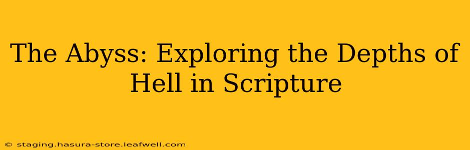 The Abyss: Exploring the Depths of Hell in Scripture