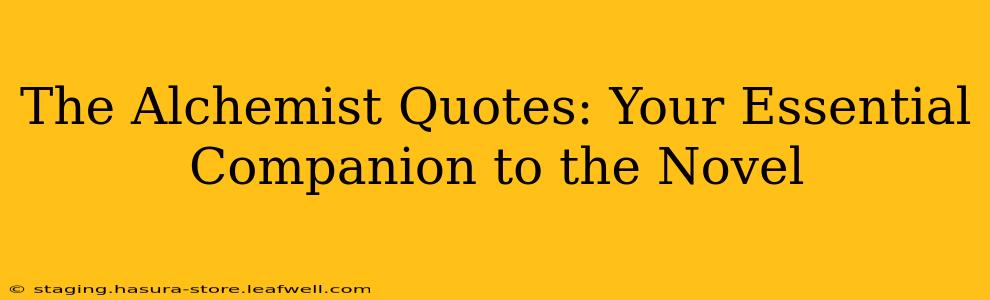 The Alchemist Quotes: Your Essential Companion to the Novel