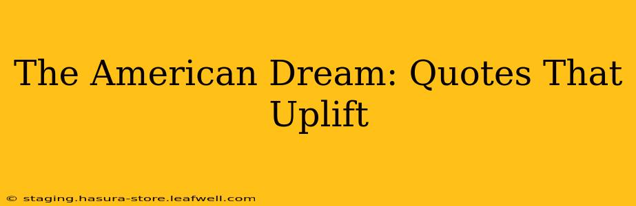 The American Dream: Quotes That Uplift