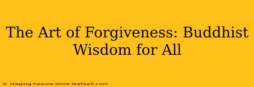 The Art of Forgiveness: Buddhist Wisdom for All