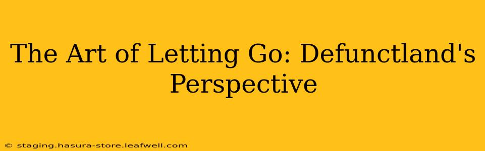 The Art of Letting Go: Defunctland's Perspective