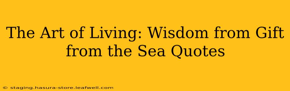 The Art of Living: Wisdom from Gift from the Sea Quotes