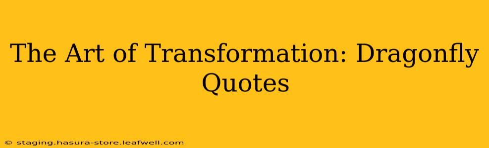 The Art of Transformation: Dragonfly Quotes