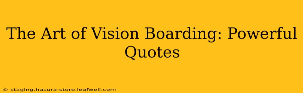The Art of Vision Boarding: Powerful Quotes