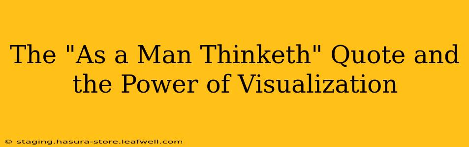 The "As a Man Thinketh" Quote and the Power of Visualization