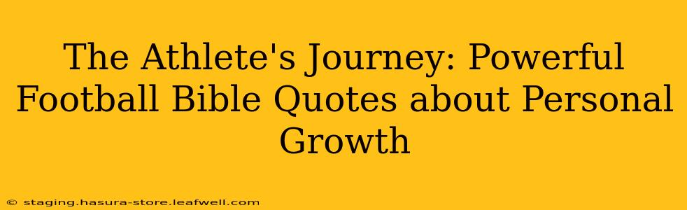 The Athlete's Journey: Powerful Football Bible Quotes about Personal Growth
