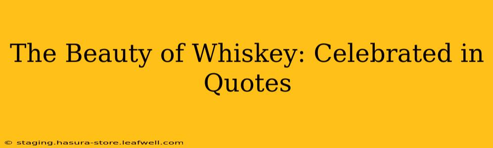 The Beauty of Whiskey: Celebrated in Quotes