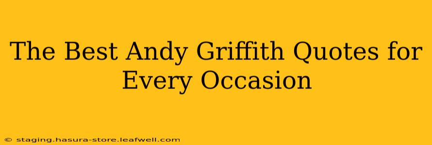 The Best Andy Griffith Quotes for Every Occasion