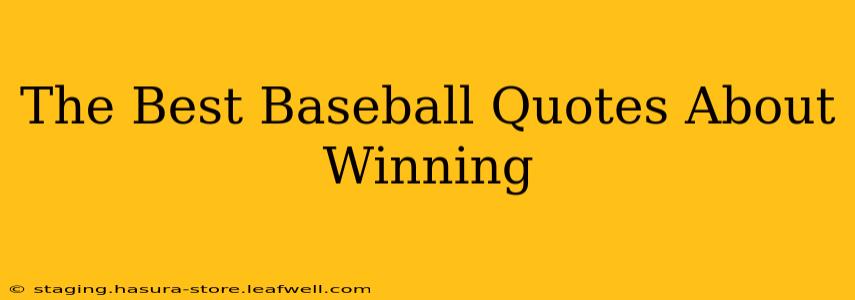 The Best Baseball Quotes About Winning