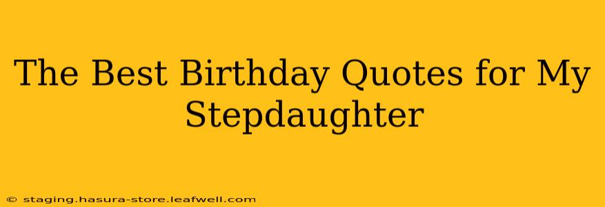 The Best Birthday Quotes for My Stepdaughter