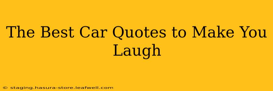 The Best Car Quotes to Make You Laugh