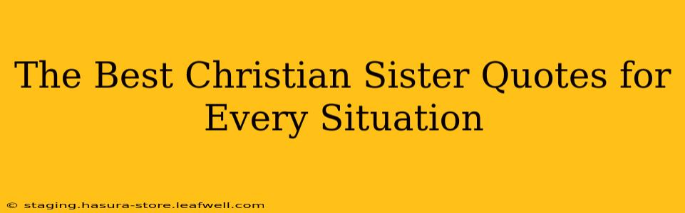The Best Christian Sister Quotes for Every Situation