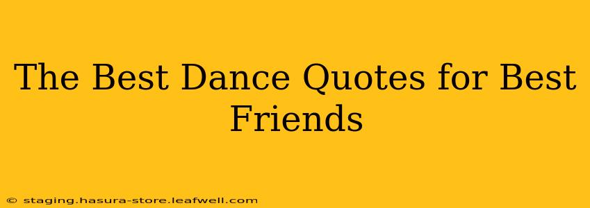 The Best Dance Quotes for Best Friends