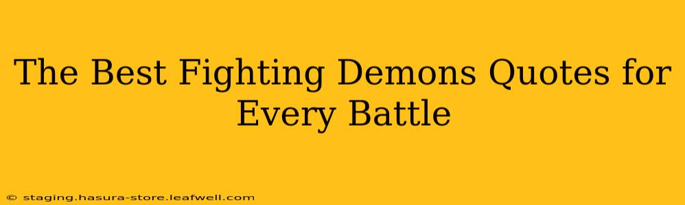 The Best Fighting Demons Quotes for Every Battle