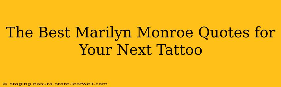 The Best Marilyn Monroe Quotes for Your Next Tattoo