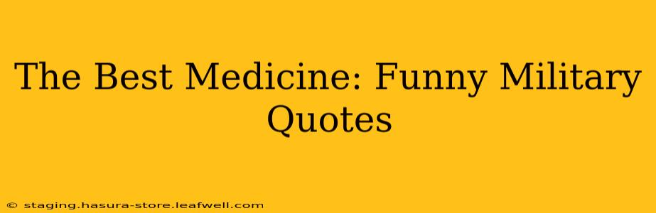 The Best Medicine: Funny Military Quotes