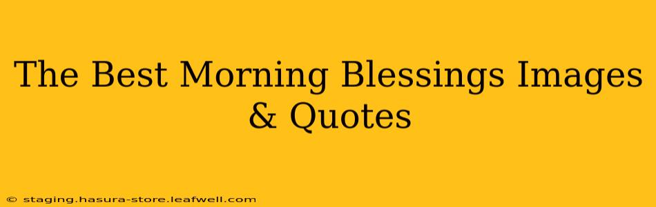 The Best Morning Blessings Images & Quotes