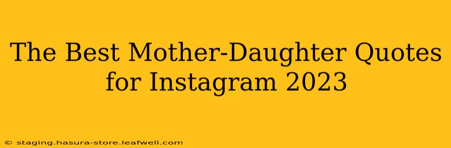 The Best Mother-Daughter Quotes for Instagram 2023