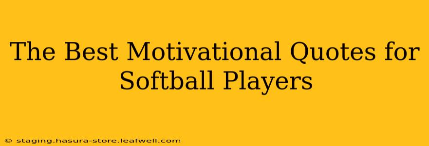 The Best Motivational Quotes for Softball Players