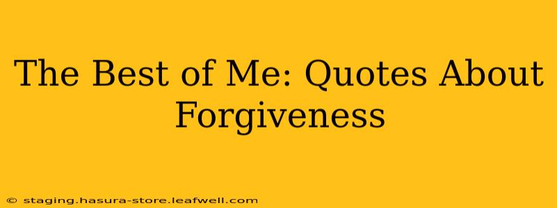 The Best of Me: Quotes About Forgiveness