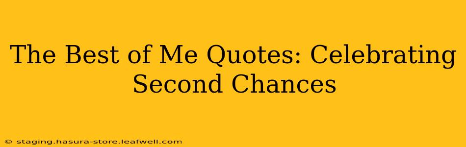 The Best of Me Quotes: Celebrating Second Chances