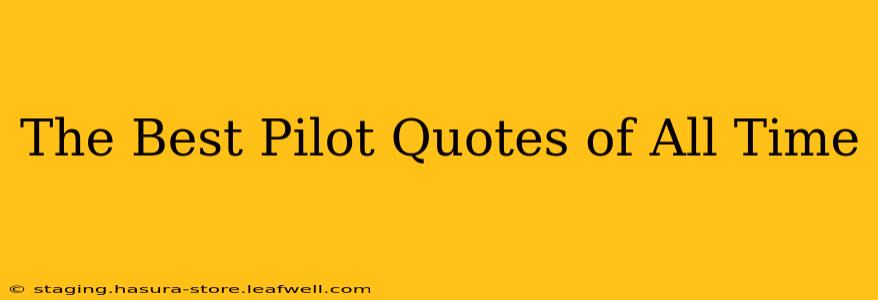 The Best Pilot Quotes of All Time