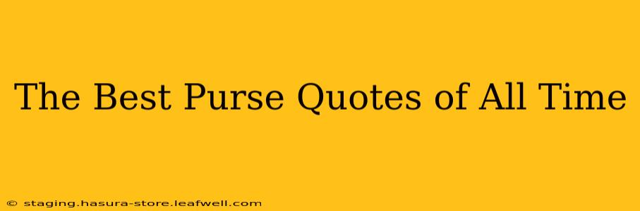 The Best Purse Quotes of All Time