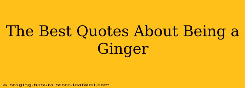 The Best Quotes About Being a Ginger