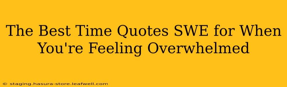The Best Time Quotes SWE for When You're Feeling Overwhelmed