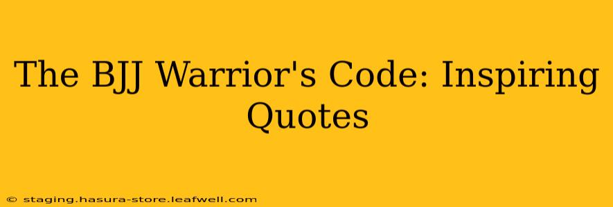 The BJJ Warrior's Code: Inspiring Quotes