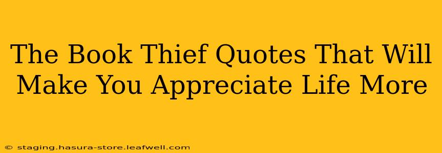 The Book Thief Quotes That Will Make You Appreciate Life More
