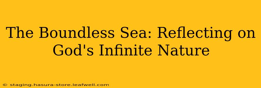 The Boundless Sea: Reflecting on God's Infinite Nature