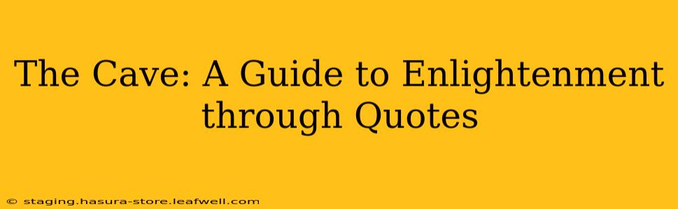 The Cave: A Guide to Enlightenment through Quotes