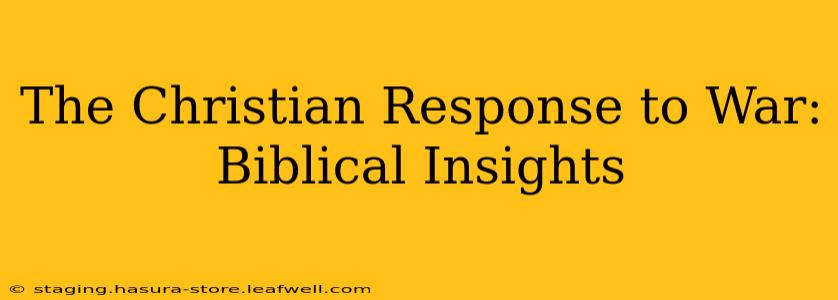 The Christian Response to War: Biblical Insights