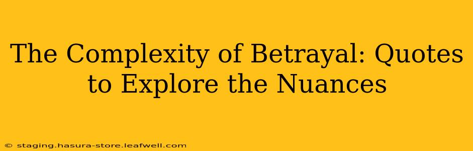 The Complexity of Betrayal: Quotes to Explore the Nuances