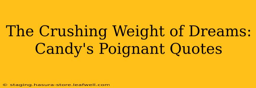 The Crushing Weight of Dreams: Candy's Poignant Quotes