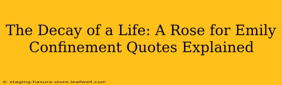 The Decay of a Life: A Rose for Emily Confinement Quotes Explained