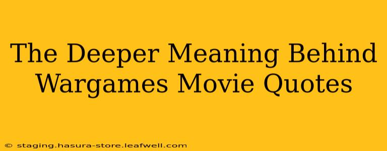 The Deeper Meaning Behind Wargames Movie Quotes