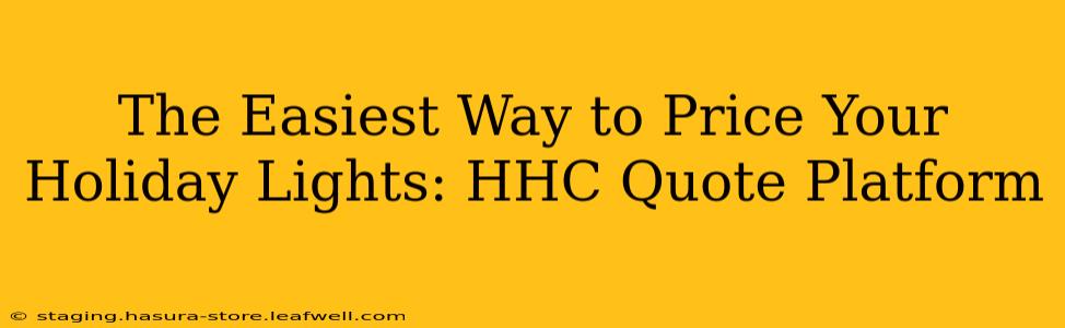 The Easiest Way to Price Your Holiday Lights: HHC Quote Platform