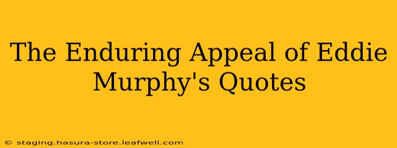 The Enduring Appeal of Eddie Murphy's Quotes