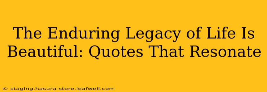 The Enduring Legacy of Life Is Beautiful: Quotes That Resonate