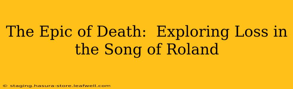 The Epic of Death:  Exploring Loss in the Song of Roland