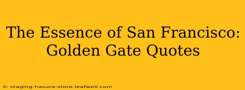 The Essence of San Francisco: Golden Gate Quotes